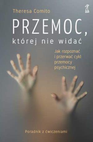 Przemoc której nie widać Jak rozpoznać i przerwać cykl przemocy