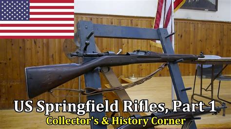 Us Springfield Rifles Part 1 Collectors And History Corner Youtube