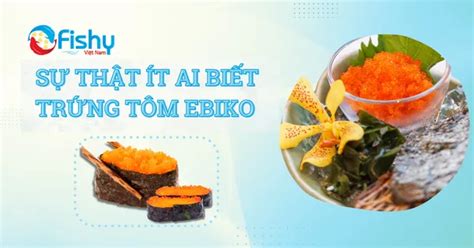 Sự Thật Ít Ai Biết Về Trứng Tôm Ebiko