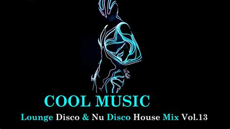 Lounge Disco Nu Disco House Mix Vol Youtube