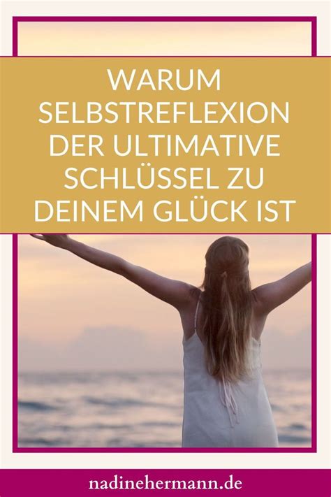 Warum Selbstreflexion Der Ultimative Schl Ssel Zu Deinem Gl Ck Ist