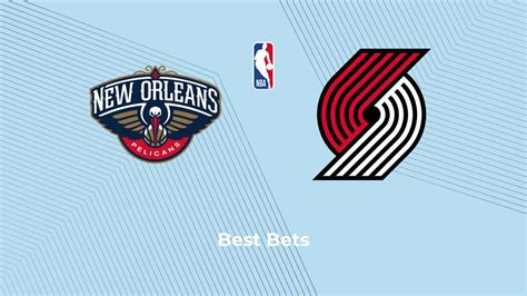 Pelicans Vs Trail Blazers Predictions Best Bets And Odds Monday