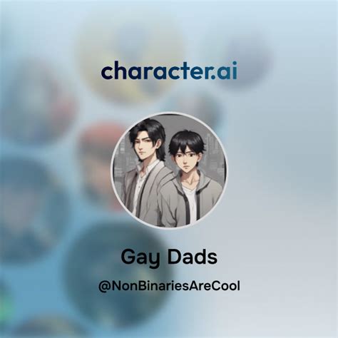 Chat With Gay Dads Character Ai Ai Chat Reimaginedyour Words Your World