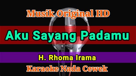 Karaoke Aku Sayang Padamu Rhoma Irama Nada Cewek Youtube