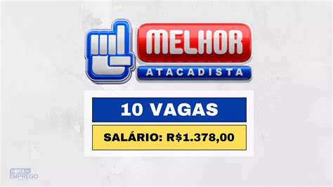 Melhor Atacadista Abre 10 Vagas Para Auxiliar De Frios R 1 378 00