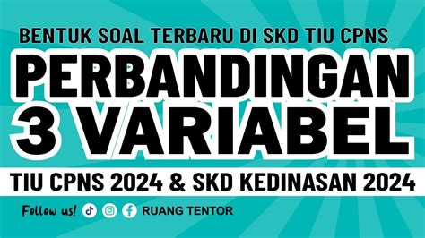 Part 4 TIU CPNS 2024 PERBANDINGAN 3 VARIABEL Dan SKD KEDINASAN 2024