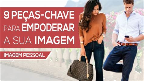 9 Peças Chave Para Empoderar A Sua Imagem Imagem Pessoal Youtube