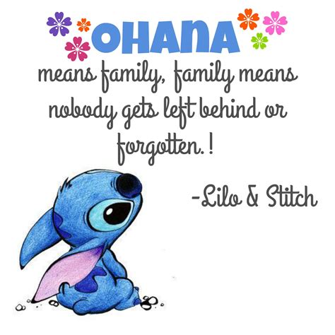 Ohana means family, family means nobody gets left behind or forgotten ...