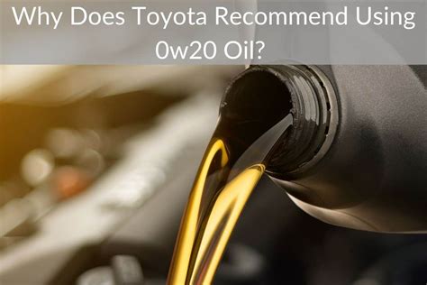 Why Does Toyota Recommend Using 0w20 Oil?