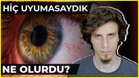 HİÇ UYUMAZSANIZ NE OLUR NeOlurdu YouTube