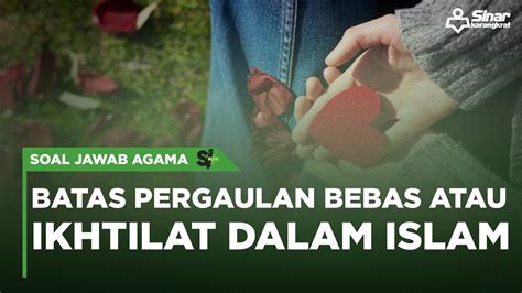 Batas Pergaulan Bebas Atau Ikhtilat Dalam Islam Soal Jawab Agama