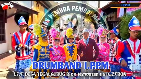 Drumband Ippm Live Jembatan Ijo Tegalgubug Cirebon Terbaru Youtube