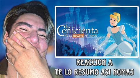 CENICIENTA TE LO RESUMO ASI NOMAS REACCION Resubido YouTube