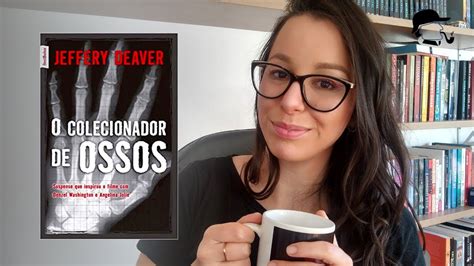 RESENHA O colecionador de ossos Jeffery Deaver Série Lincoln Rhyme