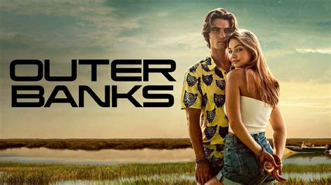 Outer Banks Un Teaser Et Une Date De Sortie Pour La Saison