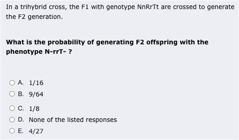 Solved In A Trihybrid Cross The F With Genotype Nnrrtt Are Chegg