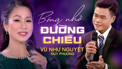 Bóng Nhỏ Đường Chiều Vũ Như Nguyệt ft Duy Phương Tuyệt phẩm song