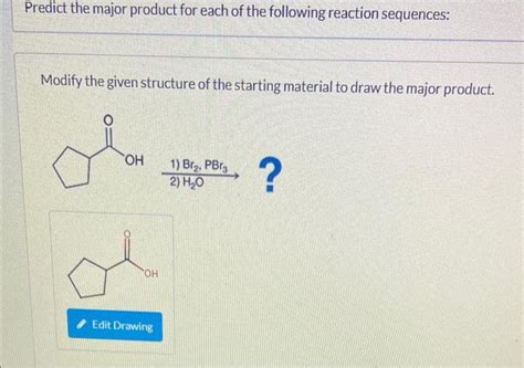 Solved Modify The Given Structure Of The Starting Material Chegg