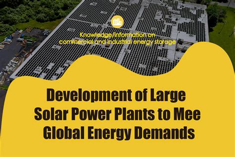 Development Of Large Solar Power Plants To Meet Global Energy Demands