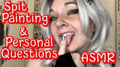 Spit Painting Asmr While Asking Personal Questions Soft Spoken Mouth Sounds Personal