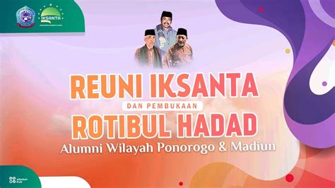 REUNI IKSANTA Dan Pembukaan Rotibul Haddad Alumni Wilayah Ponorogo