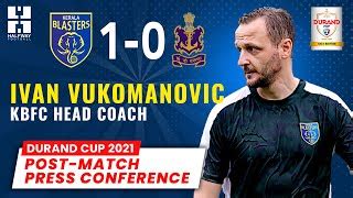 Durand Cup Ivan Vukomanovic Post Match Press Conference Kerala