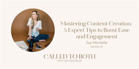 Mastering Content Creation 5 Expert Tips To Boost Ease And Engagement