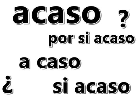 Cómo Se Escribe Acaso O A Caso
