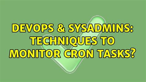 DevOps SysAdmins Techniques To Monitor Cron Tasks 12 Solutions