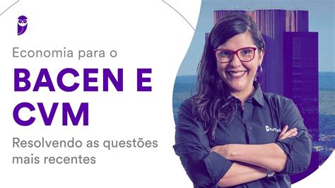 Economia Para O Bacen E Cvm Resolvendo As Quest Es Mais Recentes