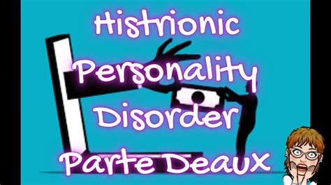 Histrionic Personality Disorder Parte Deaux Youtube