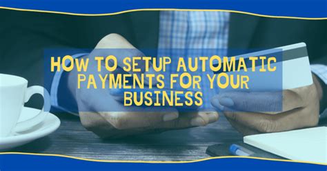 How To Set Up Automatic Payments For Your Business Reliabills