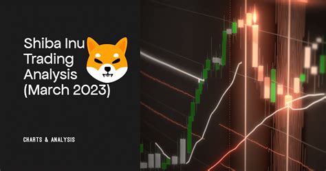 Shiba Inu Shib Trading Analysis March Trend Surfers