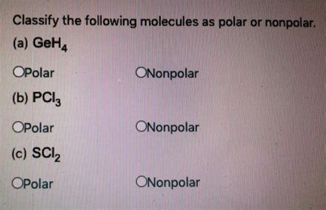 Solved Classify The Following Molecules As Polar Or Chegg