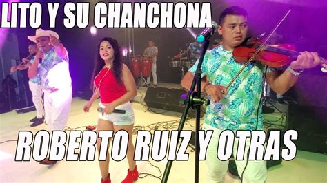 Lito Y Su Chanchona Roberto Ruiz Dos Quereres No No No Cuchupa