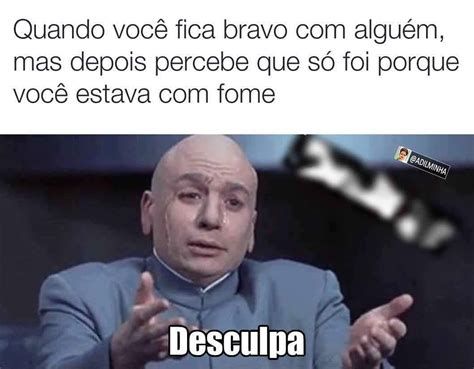 Quando você fica bravo alguém mas depois percebe que só foi porque