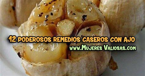 Mujeres Valiosas 12 Poderosos Remedios Caseros Con Ajo