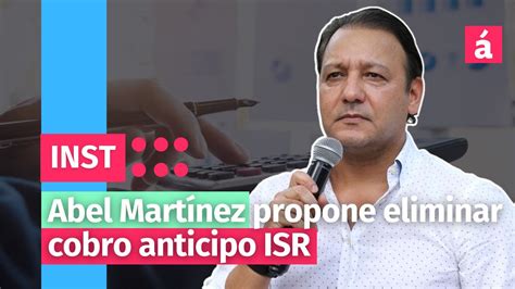 Abel Martínez propone eliminar cobro anticipo ISR YouTube