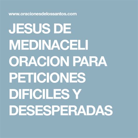 JESUS DE MEDINACELI ORACION PARA PETICIONES DIFICILES Y DESESPERADAS