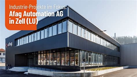 Industrie Projekte Im Fokus Afag Automation Ag In Zell Lu Youtube