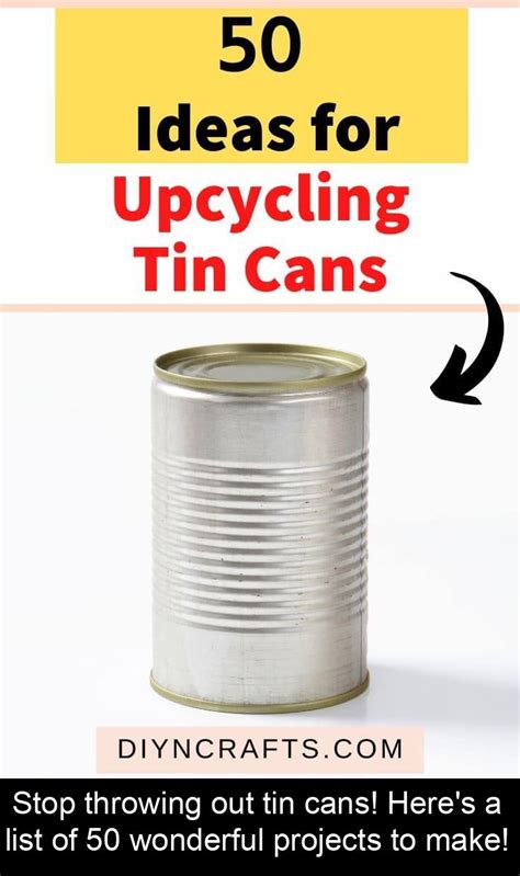 Stop Throwing Out Tin Cans Here S A List Of Wonderful Projects To