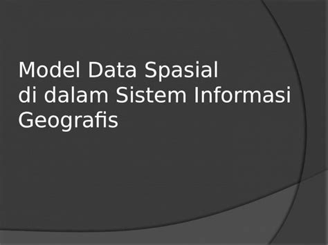 Pptx Model Data Spasial Sig Dokumen Tips