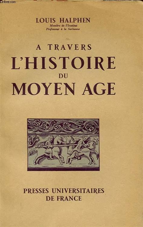 A TRAVERS L HISTOIRE DU MOYEN AGE Par LOUIS HALPHIN Bon Couverture