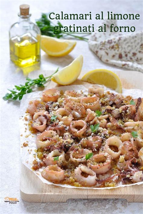 Calamari Al Limone Gratinati Al Forno Pelle Di Pollo Ricetta