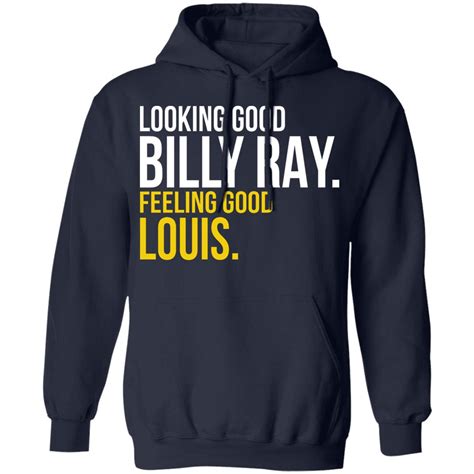 Looking Good Billy Ray Feeling Good Louis Shirt | Teemoonley.com