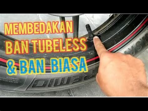 Membedakan Ban TUBELESS Dengan Ban Biasa Pakai Ban Dalam YouTube