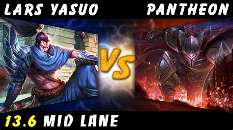 Lars Yasuo Vs Pantheon MID Patch 13 6 Yasuo Gameplay YouTube