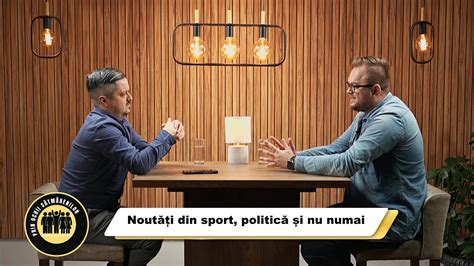 Noutăți din sport politică și nu numai invitat Daniel Chiorean