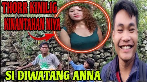 Part Panoorin Thorr Kinilig Kinantahan Niya Si Diwatang Anna Fb