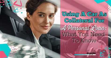 Using A Car As Collateral For A Personal Loan What You Need To Know